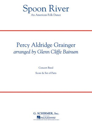 Spoon River - An American Folk Dance - Percy Aldridge Grainger - Glenn Cliffe Bainum G. Schirmer, Inc.