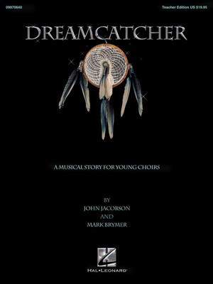 Dreamcatcher - A Musical Story for Young Choirs - John Jacobson|Mark Brymer - Hal Leonard Package