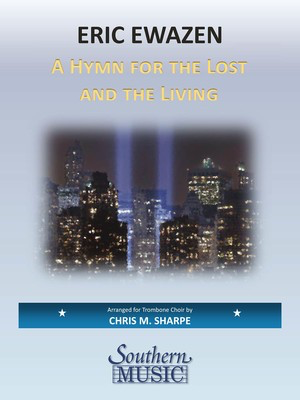 A Hymn for the Lost and the Living - for Trombone Choir - Eric Ewazen - Trombone Chris Sharpe Southern Music Co. Trombone Ensemble Score/Parts
