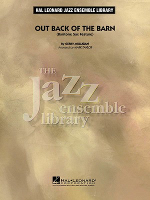 Out Back of the Barn - Baritone Sax Feature - Gerry Mulligan arranged Mark Taylor - Jazz Ensemble - Hal Leonard Score/Parts