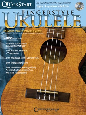 Kev's QuickStart for Fingerstyle Ukulele - For Soprano, Concert or Tenor Ukuleles in Standard C Tuning (High G) - Ukulele Kevin Rones Centerstream Publications Ukulele TAB /CD