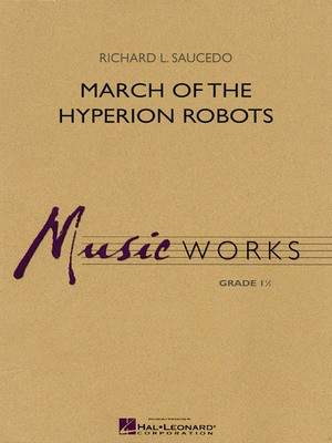 March of the Hyperion Robots - Richard L. Saucedo - Hal Leonard Score/Parts