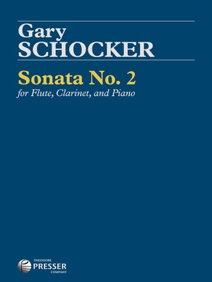 Sonata No. 2 - for Flute, Clarinet and Piano - Gary Schocker - Clarinet|Flute|Piano Theodore Presser Company Trio
