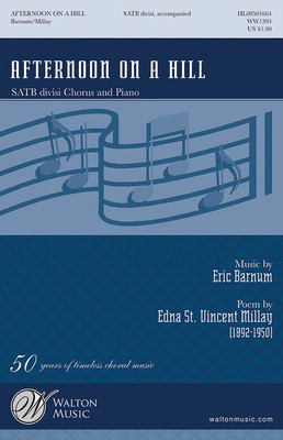 Afternoon on a Hill - Eric William Barnum - SATB divisi Edna St. Vincent Millay Walton Music Choral Score Octavo