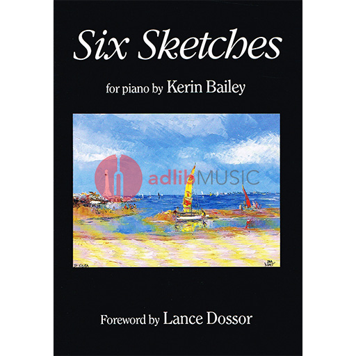 Bailey - Six Sketches - Piano Kerin Bailey Music KB02002