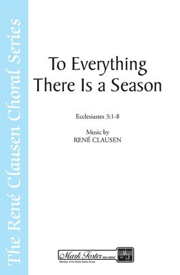 To Everything There Is a Season - Rení© Clausen - SATB Shawnee Press Choral Score Octavo