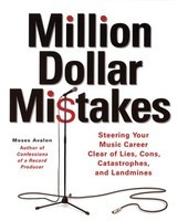 Million Dollar Mistakes - Steering Your Music Career Clear of Lies, Cons, Catastrophes, and - Moses Avalon Backbeat Books