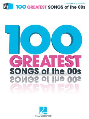 VH1's 100 Greatest Songs of the '00s - Guitar|Piano|Vocal Hal Leonard Piano, Vocal & Guitar