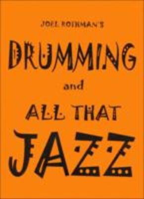 Drumming and All That Jazz - Joel Rothman - Drums Joel Rothman Publications