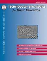 Technology Strategies for Music Education - 2nd Edition - David Mash|Floyd Richmond|Kim Walls|Peter Webster|Thomas E. Rudolph|TI:ME|William Bauer TI:ME Publications
