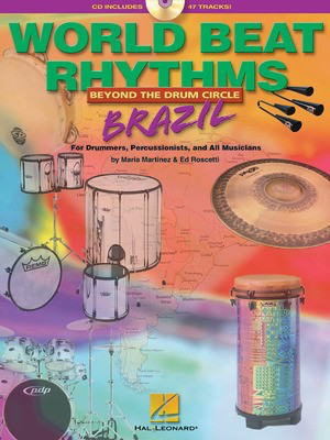 World Beat Rhythms: Beyond the Drum Circle - Brazil - For Drummers, Percussionists and All Musicians - Ed Roscetti|Maria Martinez - Drums Hal Leonard /CD
