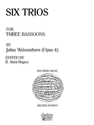 Six Trios, Op. 4 - Bassoon Trio - Julius Weissenborn - Bassoon R. Mark Rogers Southern Music Co. Bassoon Trio