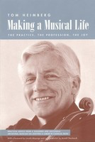 Making a Musical Life - The Practice, The Profession, The Joy - Tom Heimberg String Letter Publishing