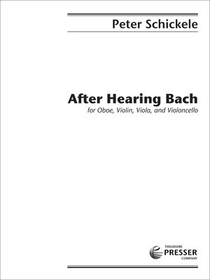 After Hearing Bach - for Oboe, Violin, Viola, and Cello - Peter Schickele - Oboe|Viola|Cello|Violin Theodore Presser Company Quartet Score/Parts