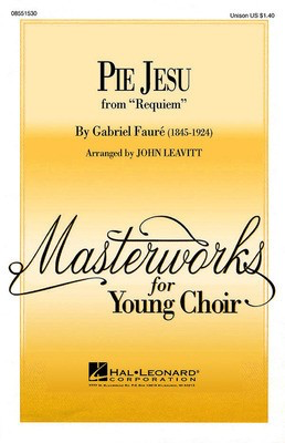 Pie Jesu - Gabriel Faure - Unison John Leavitt Hal Leonard Choral Score Octavo