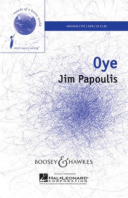 Oye - Sounds of a Better World - Jim Papoulis - SATB Boosey & Hawkes Octavo