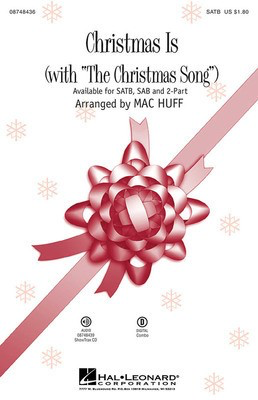 Christmas Is - [with The Christmas Song (Chestnuts Roasting on an Open Fire)] - SATB Mac Huff Hal Leonard Choral Score Octavo