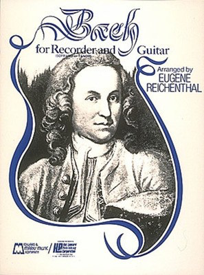 Bach for Soprano or Tenor Recorder and Guitar - Recorder and Guitar - Johann Sebastian Bach - Recorder Eugene Reichenthal Edward B. Marks Music Company