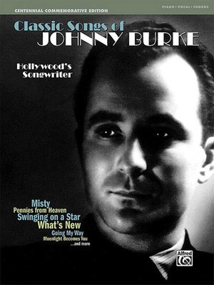 Classic Songs of Johnny Burke - Misty, Pennies from Heaven, Swingin on a Star, What's New, and More - Johnny Burke - Alfred Music Piano, Vocal & Guitar