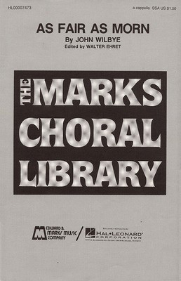 As Fair as Morn - John Wilbye - SSA Walter Ehret Edward B. Marks Music Company Choral Score Octavo