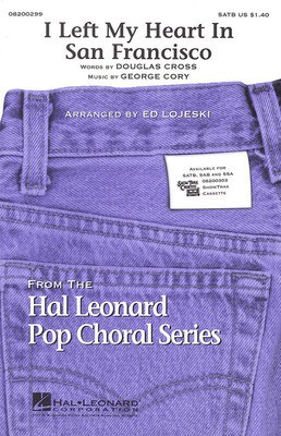 I Left My Heart in San Francisco - Douglas Cross|George Cory - SATB Ed Lojeski Hal Leonard Choral Score Octavo