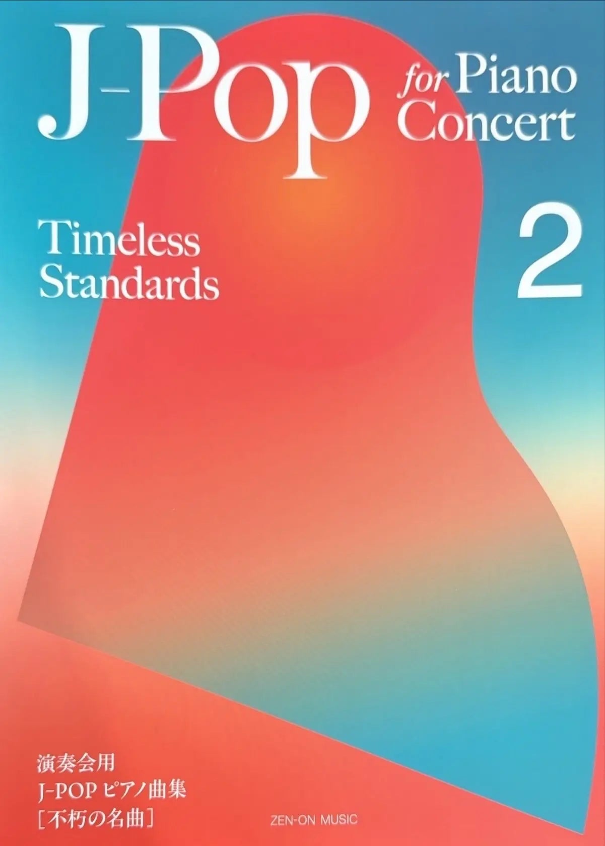 J Pop for Piano Concert - Timeless Standards Vol. 2 - Zen On