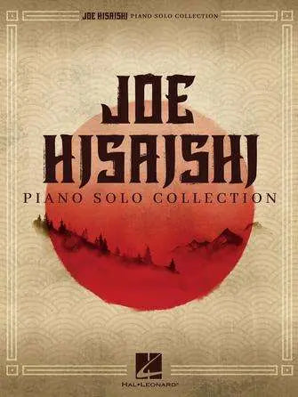 JOE HISAISHI PIANO SOLO COLLECTION - Hal Leonard