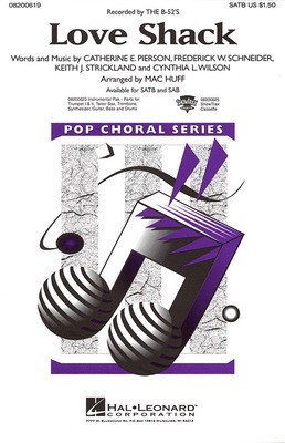 Love Shack - Catherine E. Pierson|Cynthia L. Wilson|Frederick W. Schneider|Keith J. Strickland - SATB Mac Huff Hal Leonard Choral Score Octavo