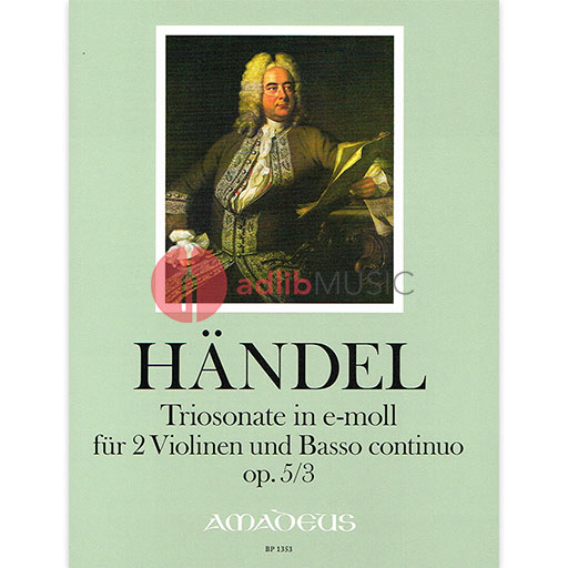 Handel - Trio Sonata in Emin Op5/3 - 2 Violins/Basso Continuo Amadeus BP1353