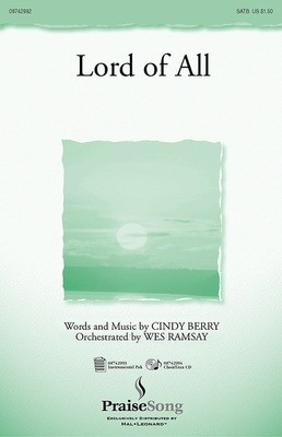 Lord of All - SATB - Cindy Berry - SATB PraiseSong Choral Score Octavo