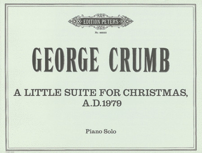 A Little Suite For Christmas A.D. 1979 - Piano Solo - George Crumb - Peters EP66833