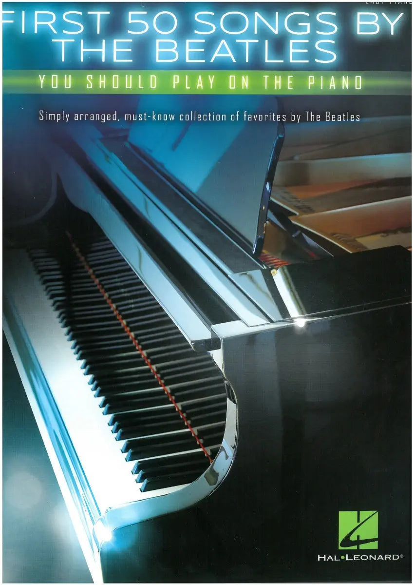 FIRST 50 SONGS BY BEATLES YOU SHOULD PLAY EASY PIANO - Piano - Hal Leonard