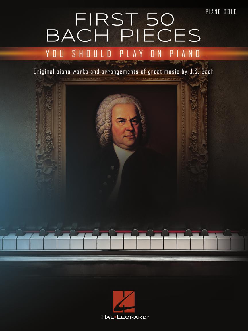 First 50 Bach Pieces You Should Play on the Piano - Piano Solo Hal Leonard 360534