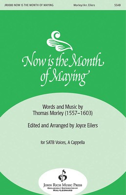 Now Is the Month of Maying - Thomas Morley - SSAB Joyce Eilers John Rich Music Press Choral Score Octavo