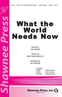 What the World Needs Now - Burt Bacharach|Hal David - SATB Jay Rouse Shawnee Press Choral Score Octavo