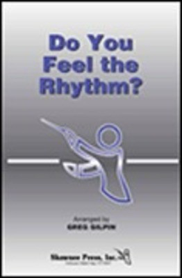 Do You Feel the Rhythm? - Greg Gilpin - Shawnee Press