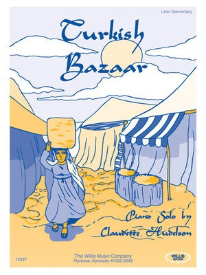 Turkish Bazaar - Claudette Hudelson - Piano Solo - Willis Music