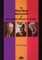 The Wind Band Masterworks - of Holst, Vaughan Williams and Grainger - Willis M. Rapp Meredith Music Book