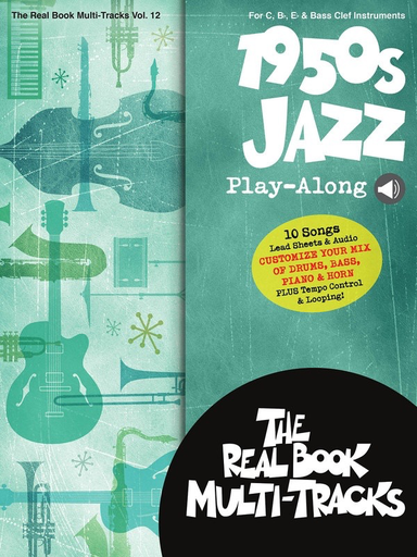 1950s Jazz Play-Along - C,Bb,Eb & Bass Clef Instruments - The Real Book Multi-Tracks Vol. 12