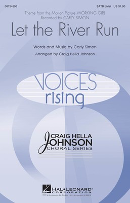 Let the River Run - Carly Simon - SATB divisi Craig Hella Johnson Hal Leonard Choral Score Octavo