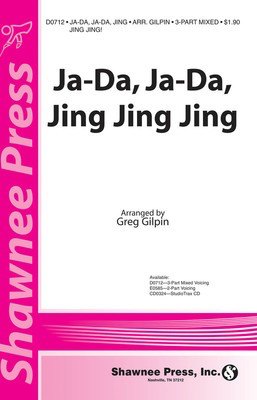Ja-Da, Ja-Da Jing Jing Jing! - 3-Part Mixed Greg Gilpin Shawnee Press Choral Score Octavo