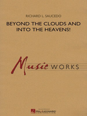 Beyond the Clouds and Into the Heavens! - Richard L. Saucedo - Hal Leonard Score/Parts