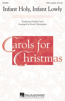 Infant Holy, Infant Lowly - SATB Keith Christopher Hal Leonard Choral Score Octavo