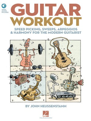 Guitar Workout - Speed Picking, Sweeps, Arpeggios & Harmony for the Modern Guitarist - Guitar John Heussenstamm Hal Leonard Guitar TAB /CD