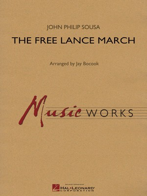 The Free Lance March - John Philip Sousa - Jay Bocook Hal Leonard Score/Parts
