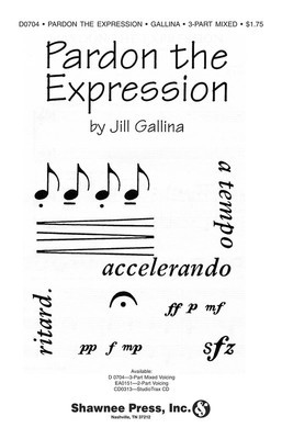 Pardon the Expression - Jill Gallina|Michael Gallina - 3-Part Mixed Shawnee Press Choral Score Octavo