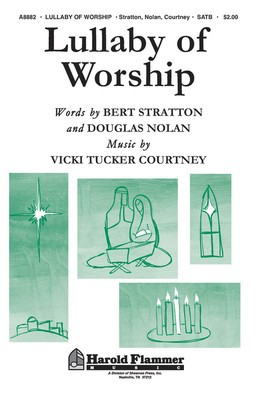 Lullaby of Worship - Vicki Tucker Courtney - SATB Bert Stratton|Douglas Nolan Shawnee Press Choral Score Octavo