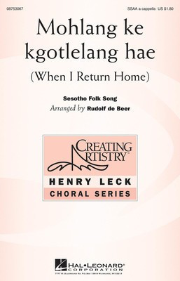 Mohlang Ke Kgotlelang Hae - (When I Return Home) - SSAA Rudolf de Beer Hal Leonard Choral Score Octavo
