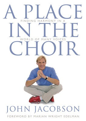 A Place in the Choir - Finding Harmony in a World of Many Voices - John Jacobson Hal Leonard Hardcover