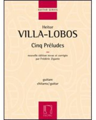 Cinq Preludes - Nouvelle idition revue et corrigie par Frederic Zigante - Heitor Villa-Lobos - Classical Guitar Max Eschig Guitar Solo
